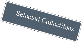 Text Box:                                 Selected Collectibles